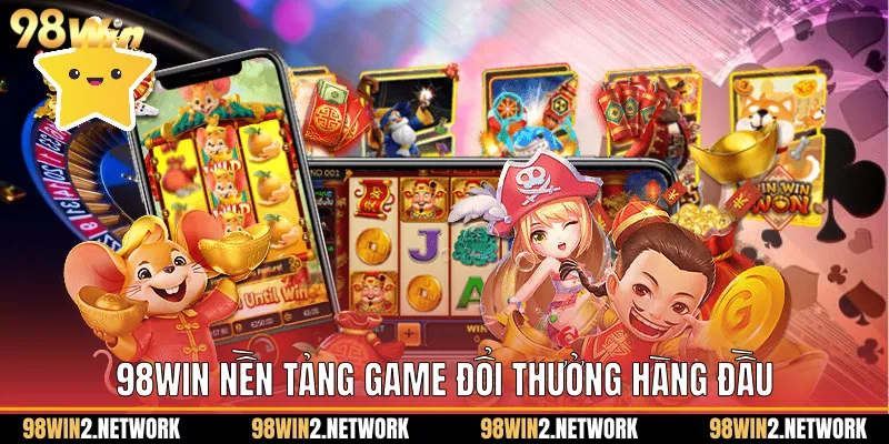 98Win nền tảng game đổi thưởng hàng đầu
