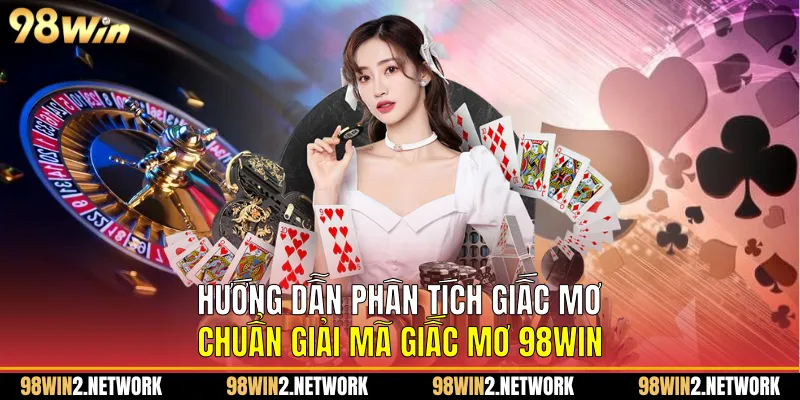 Hướng dẫn phân tích giấc mơ chuẩn Giải mã giấc mơ 98Win