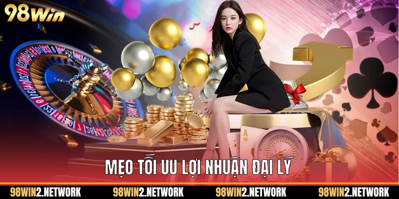 Mẹo tối ưu lợi nhuận đại lý